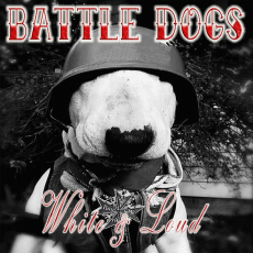 BATTLE DOGS - White & Loud