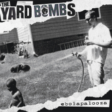 The Yardbombs - Ebola Palooza