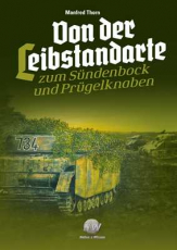 Thorn, Manfred - Von der Leibstandarte zum Sündenbock & Prügelknaben - Buch