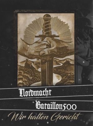 Nordmacht & Bataillon 500 - Wir halten Gericht