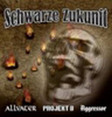 Allvater / Projekt B / Aggressor - Schwarze Zukunft