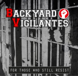Backyard Vigilantes - For those who still resist
