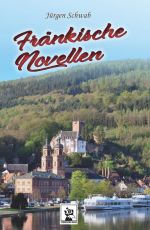 Schwab, Jürgen - Fränkische Novellen - Buch
