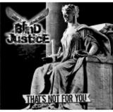 Blind Justice Thats not for you